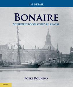 In detail: Schroefstoomschip 4e klasse Bonaire (Paperback)