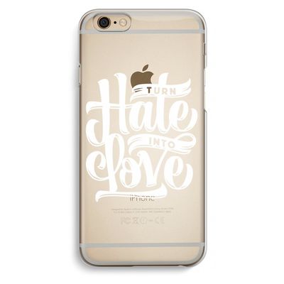 Turn hate into love: iPhone 6 / 6S Transparant Hoesje