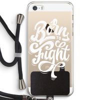 Born to Fight: iPhone 5 / 5S / SE Transparant Hoesje met koord