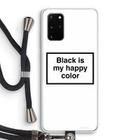 Black is my happy color: Samsung Galaxy S20 Plus Transparant Hoesje met koord