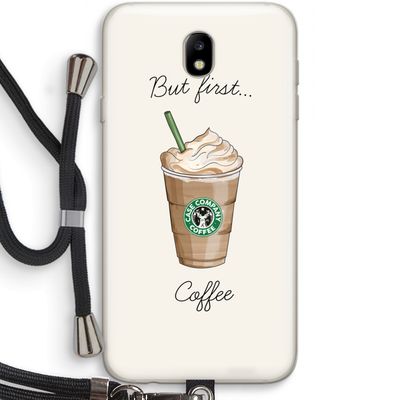 But first coffee: Samsung Galaxy J7 (2017) Transparant Hoesje met koord