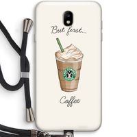 But first coffee: Samsung Galaxy J7 (2017) Transparant Hoesje met koord