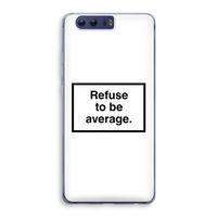 Refuse to be average: Honor 9 Transparant Hoesje