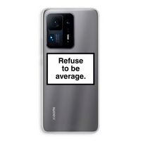 Refuse to be average: Xiaomi Mi Mix 4 Transparant Hoesje Refuse to be average: Xiaomi Mi Mix 4 Transparant Hoesje