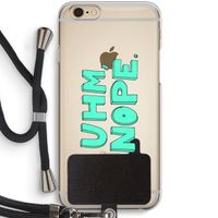 UHM, NOPE.: iPhone 6 / 6S Transparant Hoesje met koord