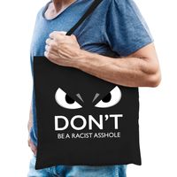 Dont be racist cadeau katoenen tas zwart voor volwassenen - thumbnail