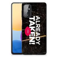 Samsung Galaxy M52 | Telefoon Hoesje | met tekst Already Taken Black