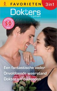 Een fantastische vader / Onvoldoende weerstand / Dokter uit duizenden - Caroline Anderson, Marion Lennox, Jennifer Taylor - ebook
