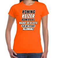 Koningsdag verkleed t-shirt - Koning Keizer Admiraal - oranje - dames Koningsdag verkleed t-shirt - Koning Keizer Admiraal - oranje - dames