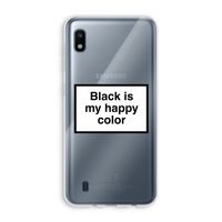 Black is my happy color: Samsung Galaxy A10 Transparant Hoesje