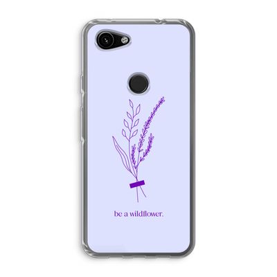 Be a wildflower: Google Pixel 3a Transparant Hoesje