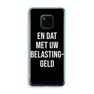 Belastinggeld - Zwart: Huawei Mate 20 Pro Transparant Hoesje