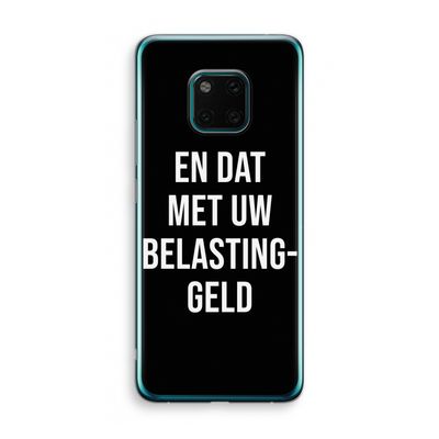 Belastinggeld - Zwart: Huawei Mate 20 Pro Transparant Hoesje