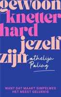 Gewoon knetterhard jezelf zijn (Paperback)