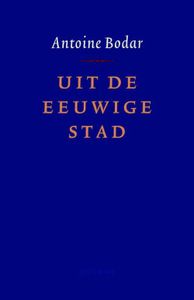 Uit de eeuwige stad - Antoine Bodar - ebook