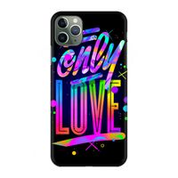 Only Love: Volledig geprint iPhone 11 Pro Max Hoesje