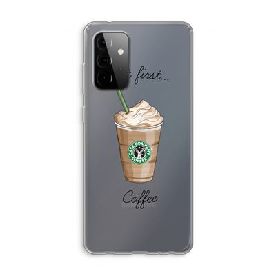 But first coffee: Samsung Galaxy A72 Transparant Hoesje