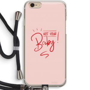 Not Your Baby: iPhone 6 / 6S Transparant Hoesje met koord