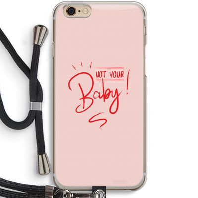 Not Your Baby: iPhone 6 / 6S Transparant Hoesje met koord