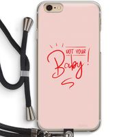 Not Your Baby: iPhone 6 / 6S Transparant Hoesje met koord