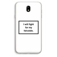 Fight for my fairytale: Samsung Galaxy J7 (2017) Transparant Hoesje