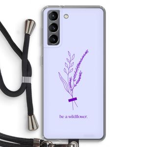 Be a wildflower: Samsung Galaxy S21 Transparant Hoesje met koord
