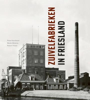 Zuivelfabrieken in Friesland (Hardback)