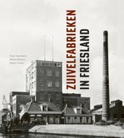 Zuivelfabrieken in Friesland (Hardback)