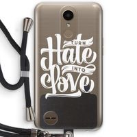 Turn hate into love: LG K10 (2017) Transparant Hoesje met koord