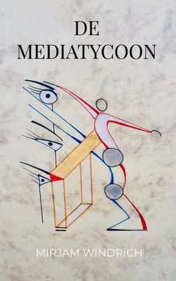 De mediatycoon - Mirjam Windrich - Paperback (9789464057621) De mediatycoon - Mirjam Windrich - Paperback (9789464057621)