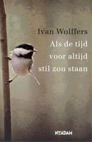 Als de tijd voor altijd stil zou staan - Ivan Wolffers - ebook