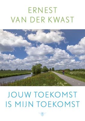 Jouw toekomst is mijn toekomst - Ernest van der Kwast - ebook