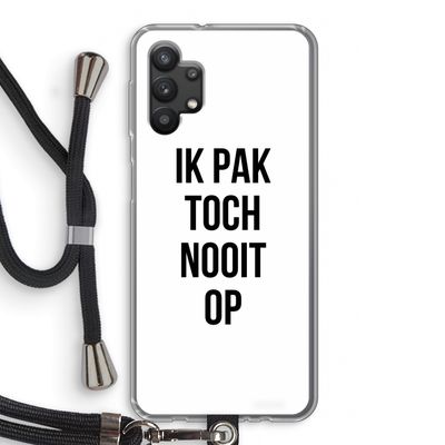 Ik pak nooit op: Samsung Galaxy A32 5G Transparant Hoesje met koord