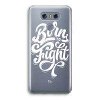 Born to Fight: LG G6 Transparant Hoesje