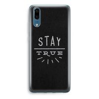 Stay true: Huawei P20 Transparant Hoesje