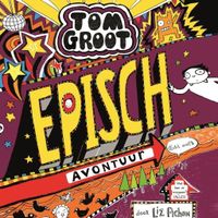 Tom Groot 13 - Episch avontuur (echt wel!)