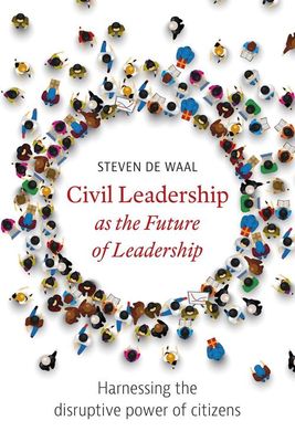 Civil Leadership as the Future of Leadership - Steven de Waal - ebook