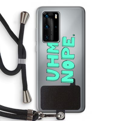 UHM, NOPE.: Huawei P40 Pro Transparant Hoesje met koord