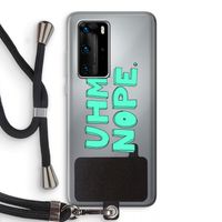 UHM, NOPE.: Huawei P40 Pro Transparant Hoesje met koord