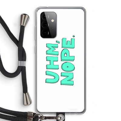 UHM, NOPE.: Samsung Galaxy A72 5G Transparant Hoesje met koord