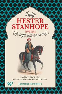 Lady Hester Stanhope (1776-1839), koningin van de woestijn - Janneke Budding - ebook