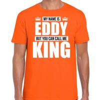 Naam cadeau t-shirt - my name is Eddy - but you can call me King - oranje - heren - koningsdag
