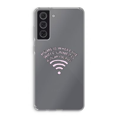 Home Is Where The Wifi Is: Samsung Galaxy S21 FE Transparant Hoesje
