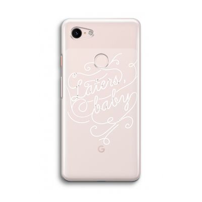 Laters, baby: Google Pixel 3 Transparant Hoesje