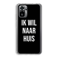 Ik wil naar huis - Zwart: Xiaomi Redmi Note 10S Transparant Hoesje