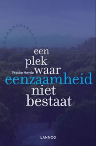 Een plek waar eenzaamheid niet bestaat - Frauke Heyde - ebook