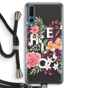 Hello in flowers: Huawei P20 Pro Transparant Hoesje met koord