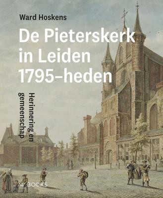 Pieterskerk Leiden 1795-heden (Hardback)