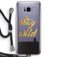 Stay wild: Samsung Galaxy S8 Plus Transparant Hoesje met koord