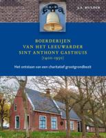 Boerderijen van het Leeuwarder Sint Anthony Gasthuis (1400-1950) (Hardback) Boerderijen van het Leeuwarder Sint Anthony Gasthuis (1400-1950) (Hardback)